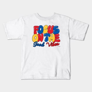 Focus On The Good Vibes Kids T-Shirt